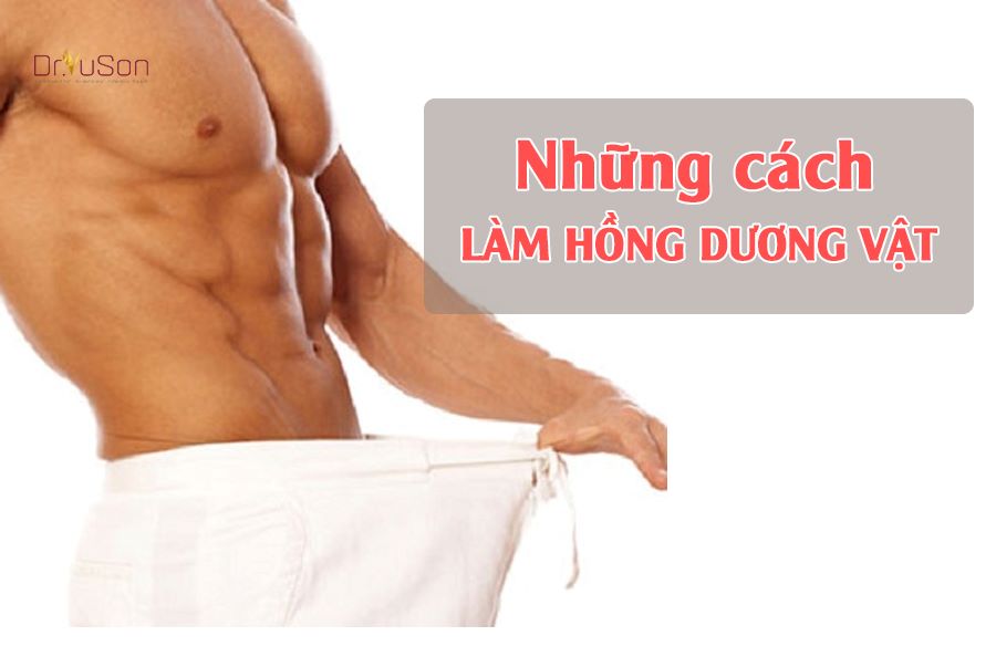 Những cách làm hồng dương vật được đấng mày râu ưa chuộng nhất