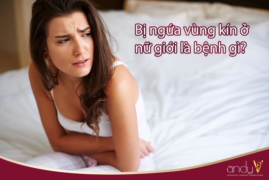 Bị ngứa vùng kín ở nữ giới là bệnh gì?