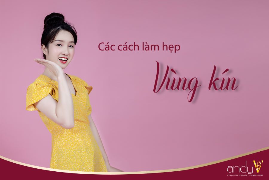 Các cách làm hẹp vùng kín mà các chị em nên biết!