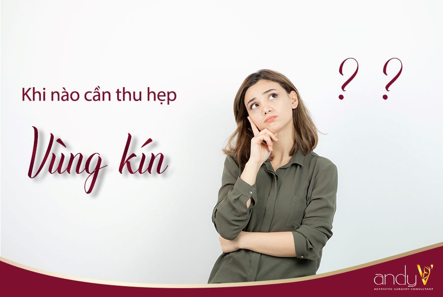 Khi nào được thực hiện thu hẹp vùng kín sau sinh?